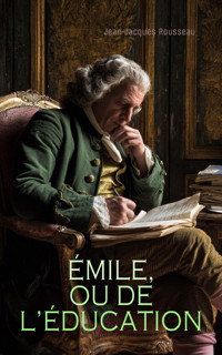 Émile, ou De l'éducation - Jean Jacques Rousseau - E-Book