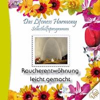 Das Lifeness Harmony Selbsthilfeprogramm: Raucherentwöhnung leicht gemacht -  - Hörbuch