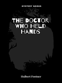 The Doctor Who Held Hands - Hulbert Footner - E-Book