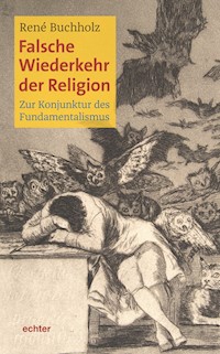 Falsche Wiederkehr der Religion - René Buchholz - E-Book