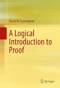 A Logical Introduction to Proof - Daniel Cunningham - E-Book
