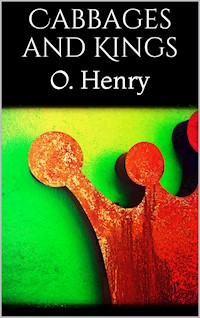 Cabbages and Kings - O. Henry - E-Book