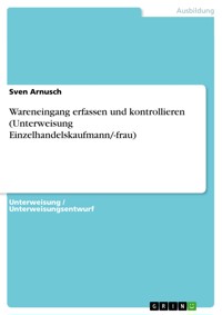 Wareneingang erfassen und kontrollieren (Unterweisung Einzelhandelskaufmann/-frau) - Sven Arnusch - E-Book