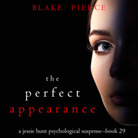 The Perfect Appearance (A Jessie Hunt Psychological Suspense Thriller—Book Twenty-Nine) - Blake Pierce - Hörbuch