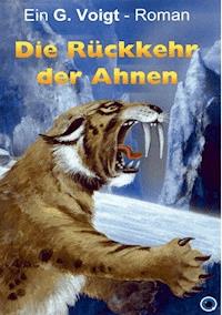 Die Rückkehr der Ahnen - G. Voigt - E-Book