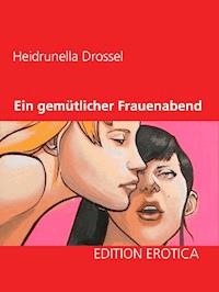 Ein gemütlicher Frauenabend - Heidrunella Drossel - E-Book