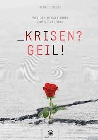 Krisen?Geil! - Monika Sieberichs - E-Book