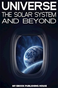 Universe: The Solar System and Beyond - My Ebook Publishing House - E-Book