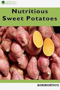 Nutritious Sweet Potatoes - Agrihortico CPL - E-Book