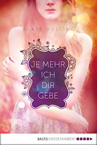 Je mehr ich dir gebe - Beate Dölling - E-Book