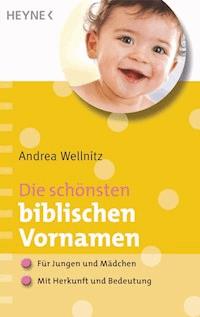 Die schönsten biblischen Vornamen - Andrea Wellnitz - E-Book