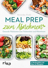 Meal Prep zum Abnehmen - Veronika Pichl - E-Book