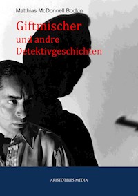 Giftmischer und andre Detektivgeschichten - Matthias McDonnell Bodkin - E-Book