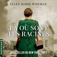 Là où sont tes racines - Ellen Marie Wiseman - Hörbuch