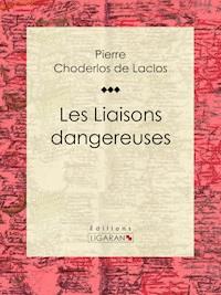 Les Liaisons dangereuses - Pierre Choderlos de Laclos - E-Book