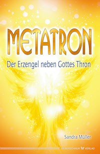Metatron - Der Erzengel neben Gottes Thron - Sandra Müller - E-Book