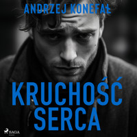 Kruchość serca - Andrzej Konefał - Hörbuch