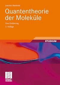 Quantentheorie der Moleküle - Joachim Reinhold - E-Book