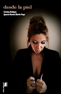Desde la piel - Ignacio Ramón Martín Vega - E-Book