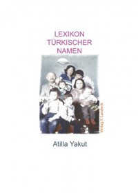 Lexikon türkischer Namen - Atilla Yakut - E-Book