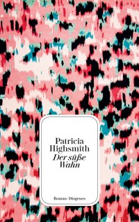 Der süße Wahn - Patricia Highsmith - E-Book