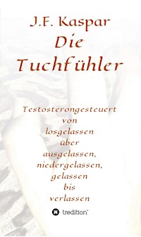 Die Tuchfühler - Josef Franz Kaspar - E-Book