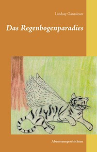 Das Regenbogenparadies - Lindsay Ganssloser - E-Book