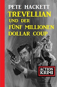 Trevellian und der Fünf Millionen Dollar Coup: Action Krimi - Pete Hackett - E-Book