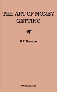 The Art of Money Getting - P.t. Barnum - E-Book