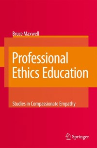 Professional Ethics Education: Studies in Compassionate Empathy - Bruce Maxwell - E-Book