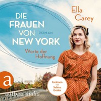 Die Frauen von New York - Worte der Hoffnung - Töchter Amerikas, Band 2 (Gekürzt) - Ella Carey - Hörbuch