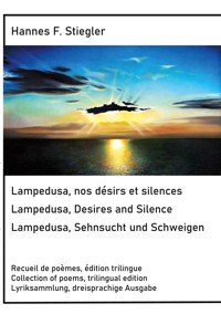 Lampedusa, nos désirs et silences, Lampedusa, Desires and Silence, Sehnsucht und Schweigen - Hannes Stiegler - E-Book