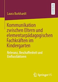 Kommunikation zwischen Eltern und elementarpädagogischen Fachkräften im Kindergarten - Laura Burkhardt - E-Book