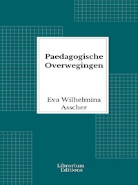 Paedagogische Overwegingen - Eva Wilhelmina Asscher - E-Book