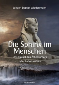 Die Sphinx im Menschen - Johann Baptist Wiedenmann - E-Book