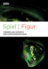 Spiel | Figur - Felix Schröter - E-Book