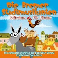 Die Bremer Stadtmusikanten - Grimm Jacob - Hörbuch