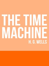 The Time Machine - H G Wells - E-Book