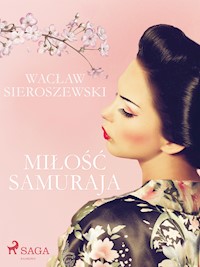 Miłość samuraja - Wacław Sieroszewski - E-Book