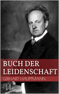 Buch der Leidenschaft - Gerhart Hauptmann - E-Book