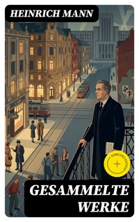 Gesammelte Werke - Heinrich Mann - E-Book