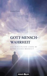 Gott-Mensch-Wahrheit - Andrä Christ - E-Book