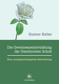 Die Gewissensentwicklung der Geschwister Scholl - Gustav Keller - E-Book