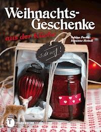 Weihnachtsgeschenke aus der Küche - Sabine Fuchs - E-Book