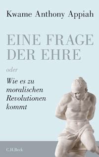 Eine Frage der Ehre - Kwame Anthony Appiah - E-Book