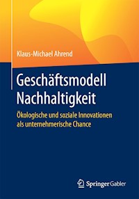 Geschäftsmodell Nachhaltigkeit - Klaus-Michael Ahrend - E-Book