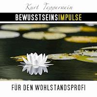 Bewusstseinsimpulse für den Wohlstandsprofi - Kurt Tepperwein - Hörbuch