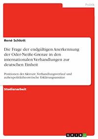 Die Frage der endgültigen Anerkennung der Oder-Neiße-Grenze in den internationalen Verhandlungen zur deutschen Einheit - René Schlott - E-Book