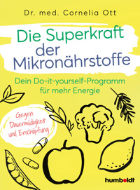 Die Superkraft der Mikronährstoffe - Dr. Cornelia Ott - E-Book