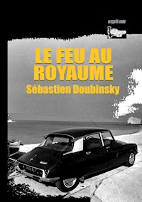 Le feu au royaume - Sébastien Doubinsky - E-Book